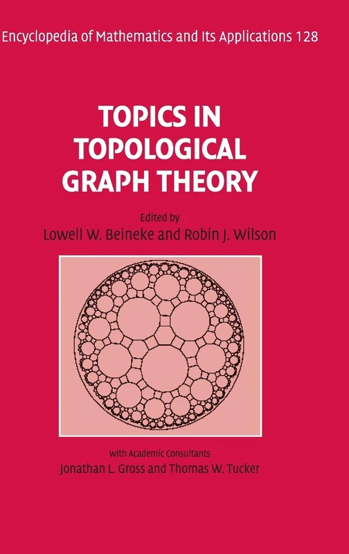 Topics in Topological Graph Theory (Encyclopedia of Mathematics and its Applications): 128 (Encyclopedia of Mathematics and its Applications, Series Number 128)