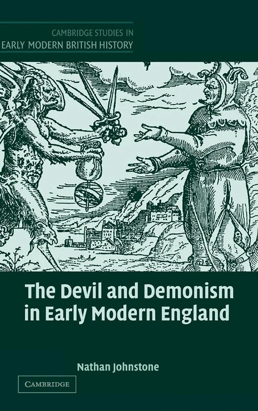 The Devil and Demonism in Early Modern England (Cambridge Studies in Early Modern British History)