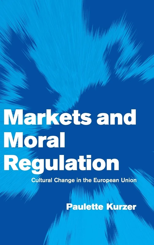 Markets and Moral Regulation: Cultural Change in the European Union (Themes in European Governance) - Image 1