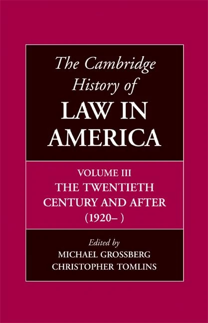 The Cambridge History of Law in America: The Twentieth Century and After (1920-)