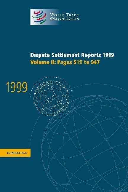 Dispute Settlement Reports 1999: Volume 2, Pages 519-947: Pages 519-947 Vol 2 (World Trade Organization Dispute Settlement Reports)