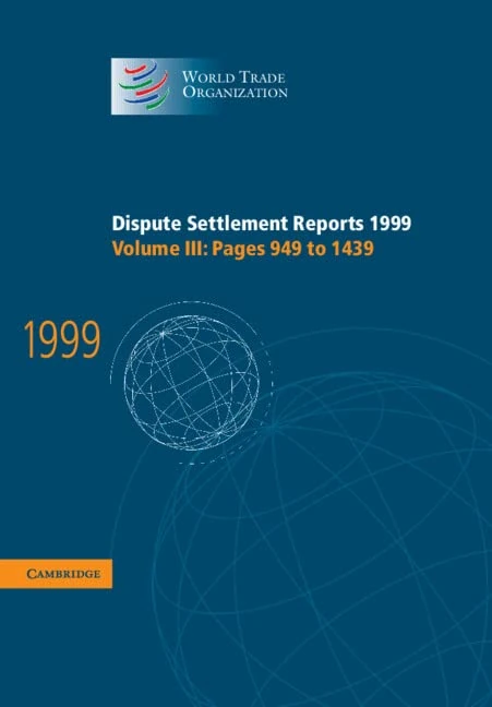 Dispute Settlement Reports 1999: Volume 3, Pages 949-1439: Pages 949-1439 Vol 3 (World Trade Organization Dispute Settlement Reports)