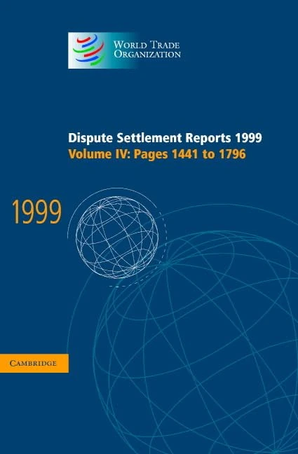 Dispute Settlement Reports 1999: Volume 4, Pages 1441-1796: Pages 1441-1796 Vol 4 (World Trade Organization Dispute Settlement Reports): 04