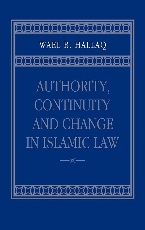 Authority, Continuity and Change in Islamic Law