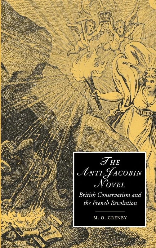 The Anti-Jacobin Novel: British Conservatism and the French Revolution: 48 (Cambridge Studies in Romanticism, Series Number 48)
