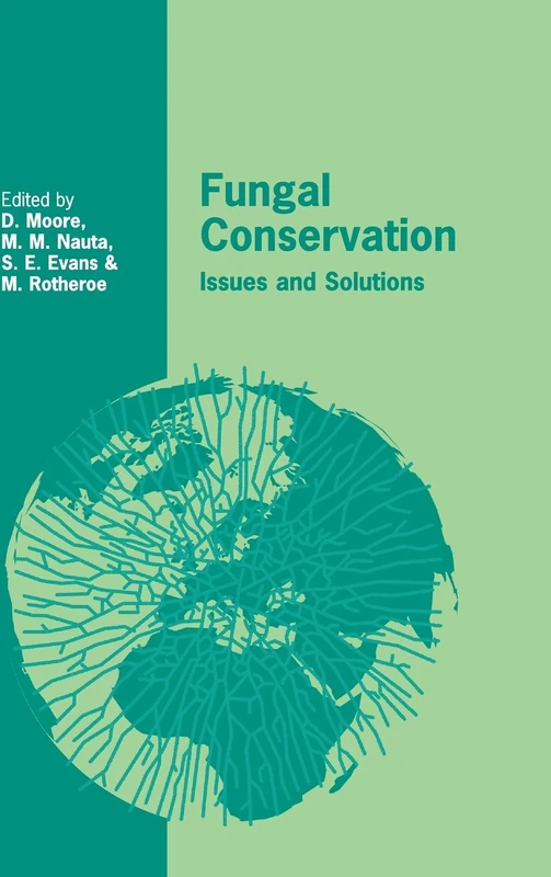 Fungal Conservation: Issues and Solutions: 22 (British Mycological Society Symposia, Series Number 22)