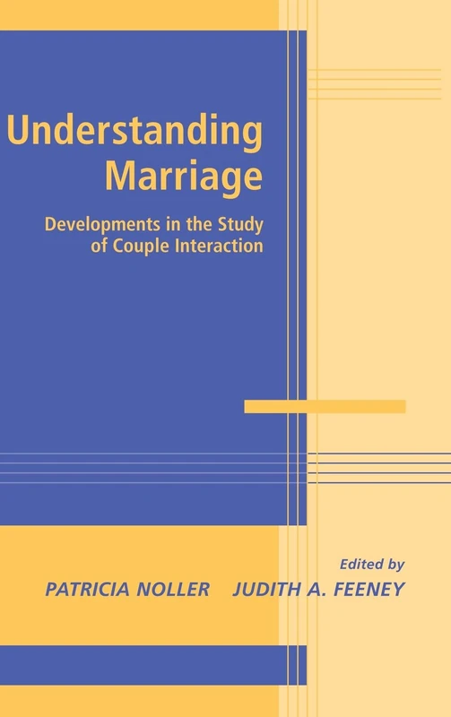 Understanding Marriage: Developments in the Study of Couple Interaction (Advances in Personal Relationships)