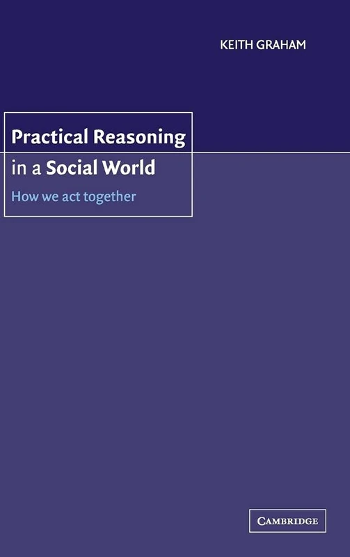 Practical Reasoning in a Social World: How We Act Together - Image 1