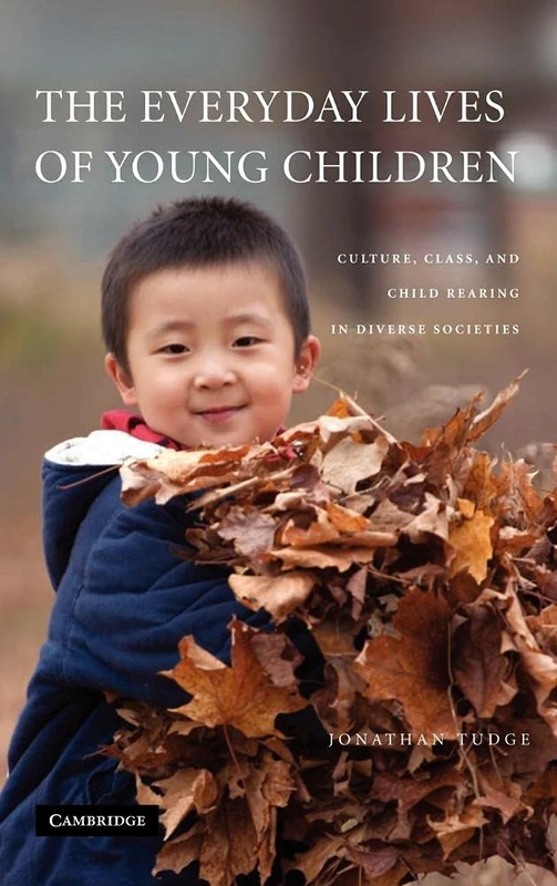 The Everyday Lives of Young Children: Culture, Class, and Child Rearing in Diverse Societies