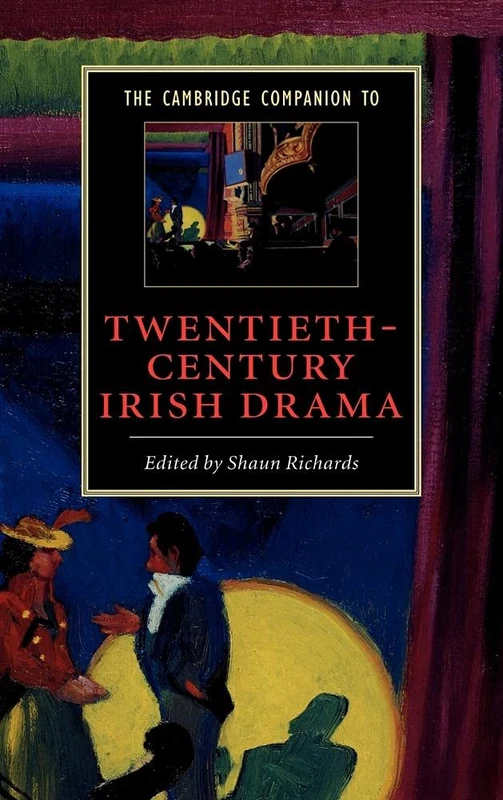 The Cambridge Companion to Twentieth-Century Irish Drama (Cambridge Companions to Literature)