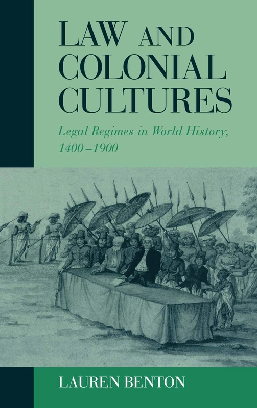 Law and Colonial Cultures: Legal Regimes in World History, 1400–1900 (Studies in Comparative World History)