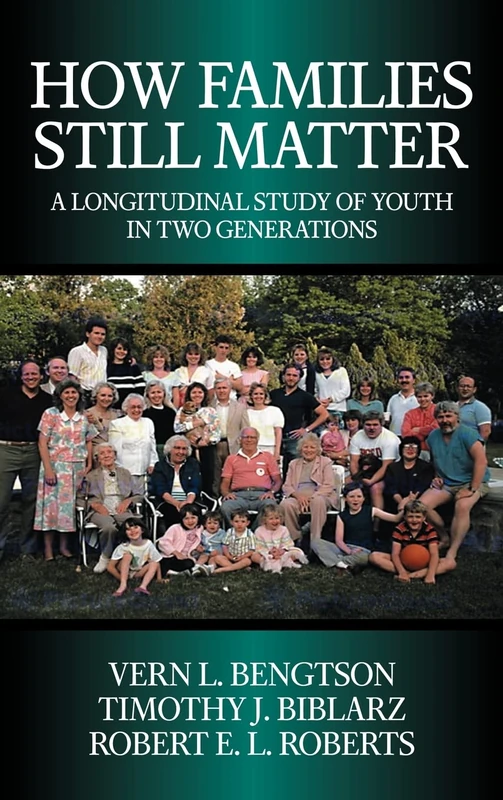 How Families Still Matter: A Longitudinal Study of Youth in Two Generations