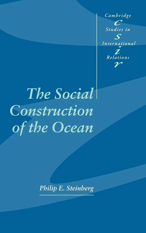 The Social Construction of the Ocean: 78 (Cambridge Studies in International Relations, Series Number 78)