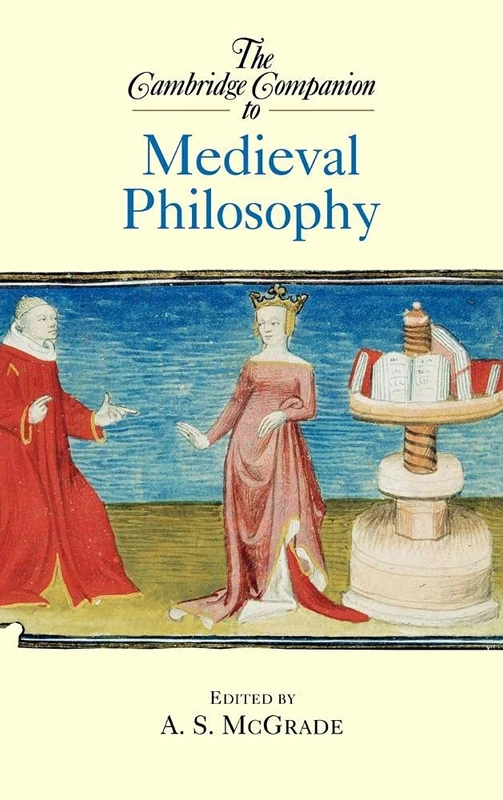 The Cambridge Companion to Medieval Philosophy (Cambridge Companions to Philosophy)