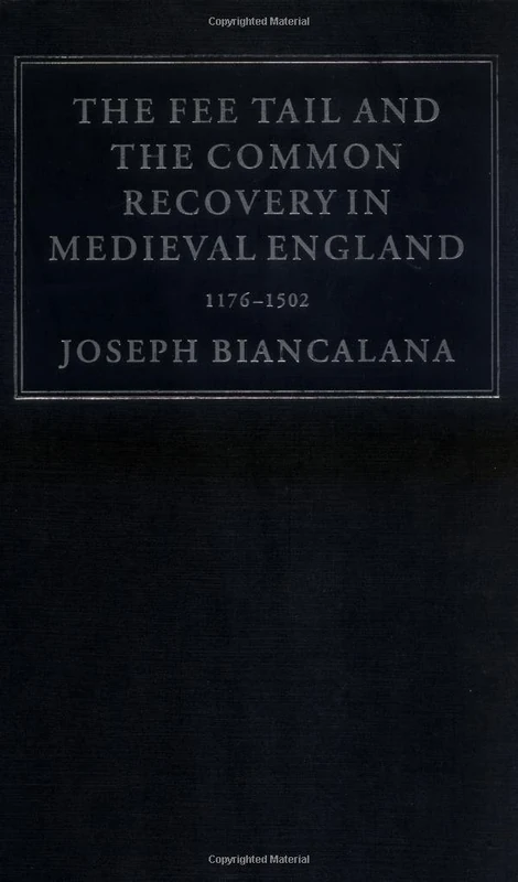 The Fee Tail and the Common Recovery in Medieval England: 1176–1502 (Cambridge Studies in English Legal History)
