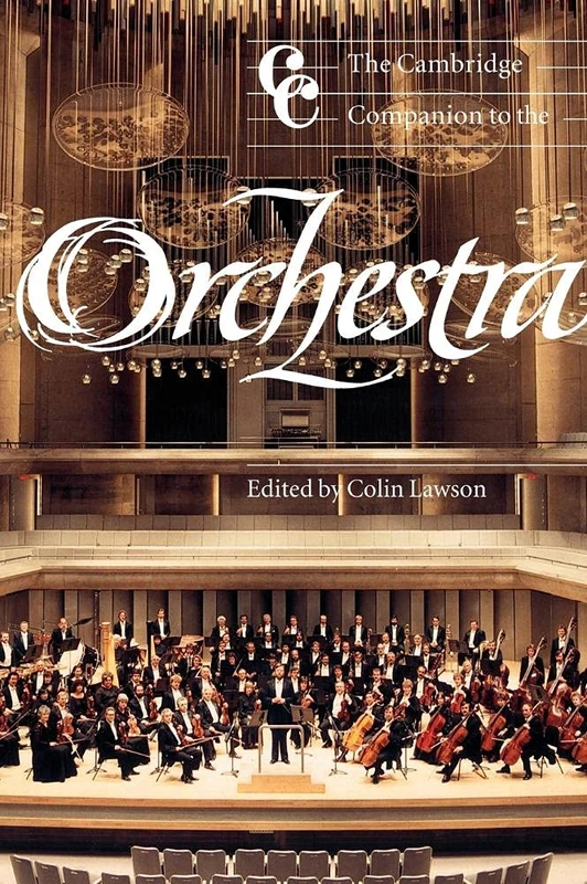 The Cambridge Companion to the Orchestra (Cambridge Companions to Music)