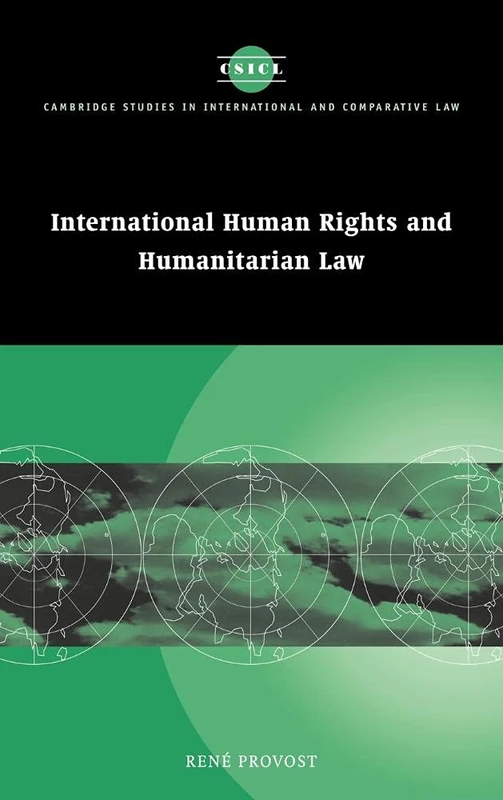 International Human Rights and Humanitarian Law: 22 (Cambridge Studies in International and Comparative Law, Series Number 22)