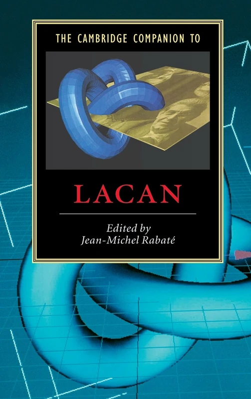 The Cambridge Companion to Lacan (Cambridge Companions to Literature)