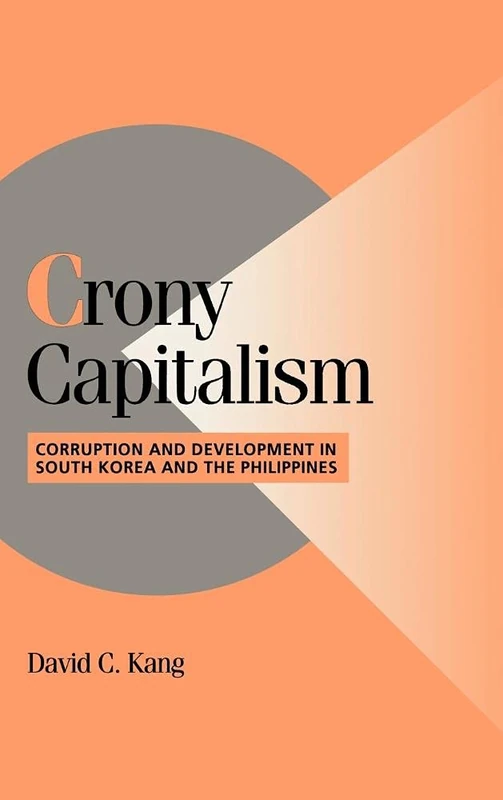 Crony Capitalism: Corruption and Development in South Korea and the Philippines (Cambridge Studies in Comparative Politics)