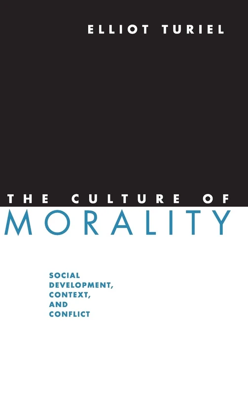 The Culture of Morality: Social Development, Context, and Conflict