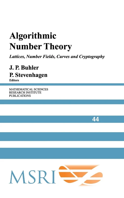 Algorithmic Number Theory: Lattices, Number Fields, Curves and Cryptography: 44 (Mathematical Sciences Research Institute Publications, Series Number 44)