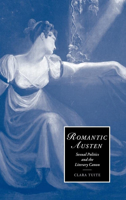 Romantic Austen: Sexual Politics and the Literary Canon: 49 (Cambridge Studies in Romanticism, Series Number 49) - Image 1