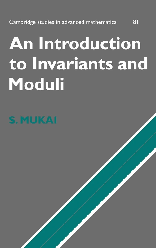 An Introduction to Invariants and Moduli: 81 (Cambridge Studies in Advanced Mathematics, Series Number 81)