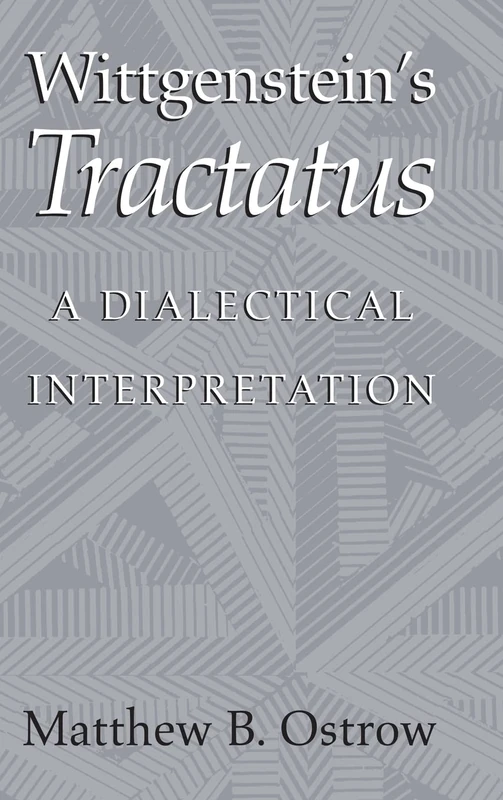 Wittgenstein's Tractatus: A Dialectical Interpretation