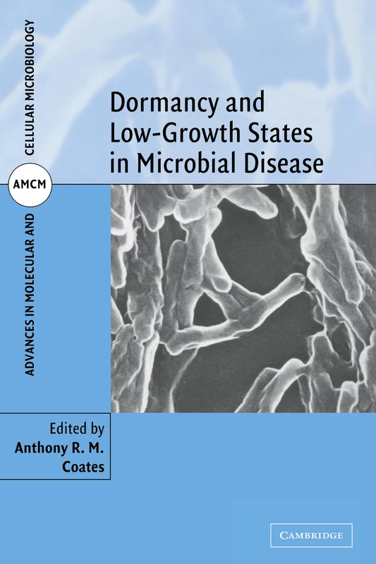 Dormancy and Low Growth States in Microbial Disease: Series Number 3 (Advances in Molecular and Cellular Microbiology, Series Number 3)