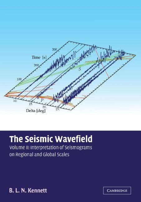 The Seismic Wavefield: Volume 2, Interpretation of Seismograms on Regional and Global Scales: Interpretation of Seismograms on Regional and Global Scales Vol 2: 002