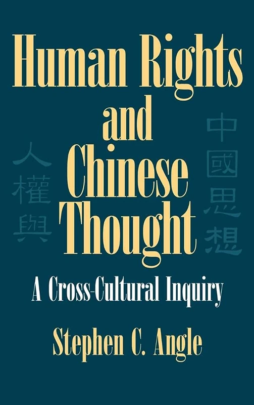 Human Rights in Chinese Thought: A Cross-Cultural Inquiry (Cambridge Modern China Series)