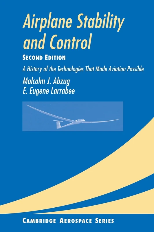 Airplane Stability and Control: A History of the Technologies that Made Aviation Possible: 14 (Cambridge Aerospace Series, Series Number 14)