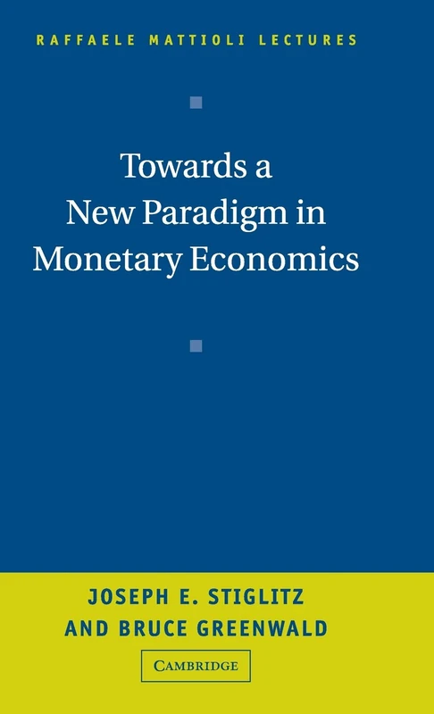 Towards a New Paradigm in Monetary Economics (Raffaele Mattioli Lectures)