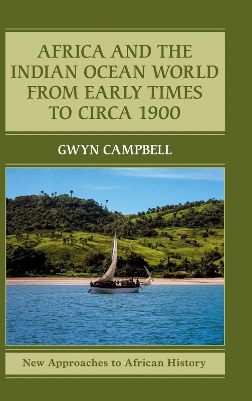 Africa and the Indian Ocean World from Early Times to Circa 1900: 14 (New Approaches to African History, Series Number 14)