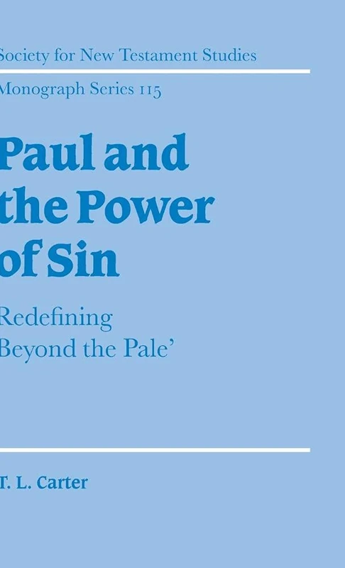 Paul and the Power of Sin: Redefining 'Beyond the Pale': 115 (Society for New Testament Studies Monograph Series, Series Number 115)