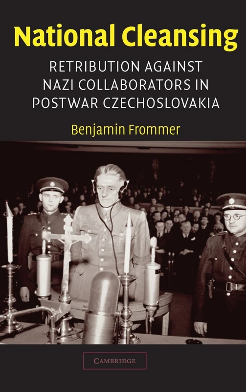 National Cleansing: Retribution against Nazi Collaborators in Postwar Czechoslovakia: 19 (Studies in the Social and Cultural History of Modern Warfare, Series Number 19)