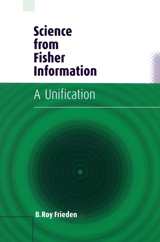 Science from Fisher Information: A Unification