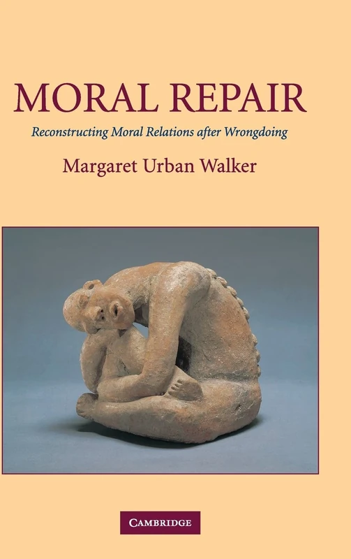 Moral Repair: Reconstructing Moral Relations after Wrongdoing - Image 1