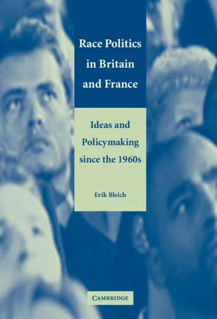 Race Politics in Britain and France: Ideas and Policymaking since the 1960s
