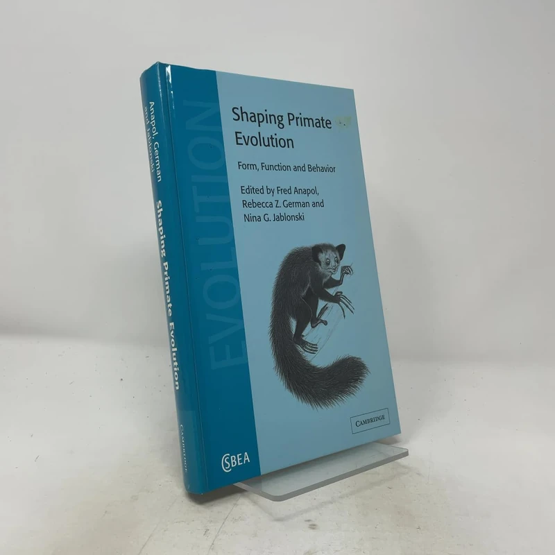Shaping Primate Evolution: Form, Function, and Behavior: 40 (Cambridge Studies in Biological and Evolutionary Anthropology, Series Number 40)