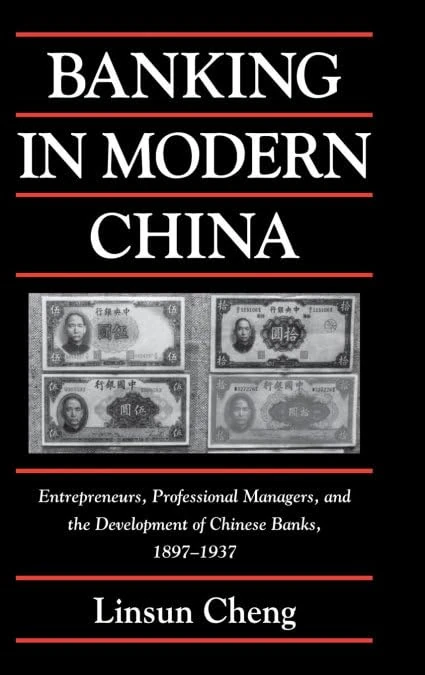 Banking in Modern China: Entrepreneurs, Professional Managers, and the Development of Chinese Banks, 1897–1937 (Cambridge Modern China Series) - Image 1