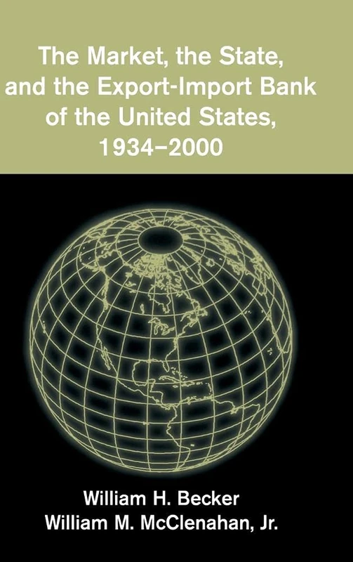 The Market, the State, and the Export-Import Bank of the United States, 1934–2000