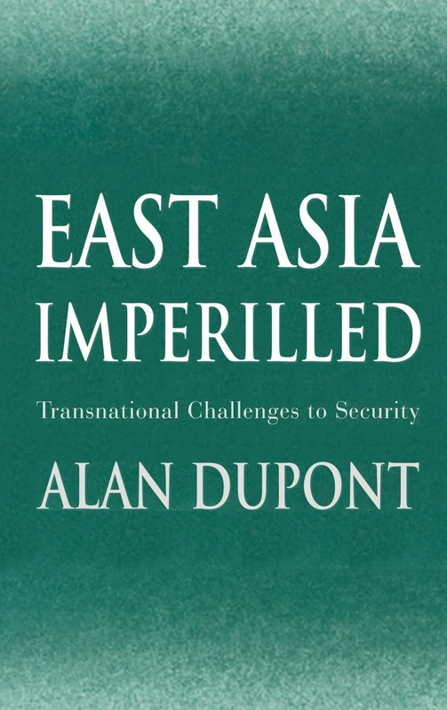 East Asia Imperilled: Transnational Challenges to Security (Cambridge Asia-Pacific Studies)