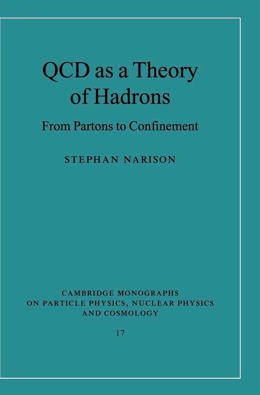 QCD as a Theory of Hadrons: From Partons to Confinement: 17 (Cambridge Monographs on Particle Physics, Nuclear Physics and Cosmology, Series Number 17)