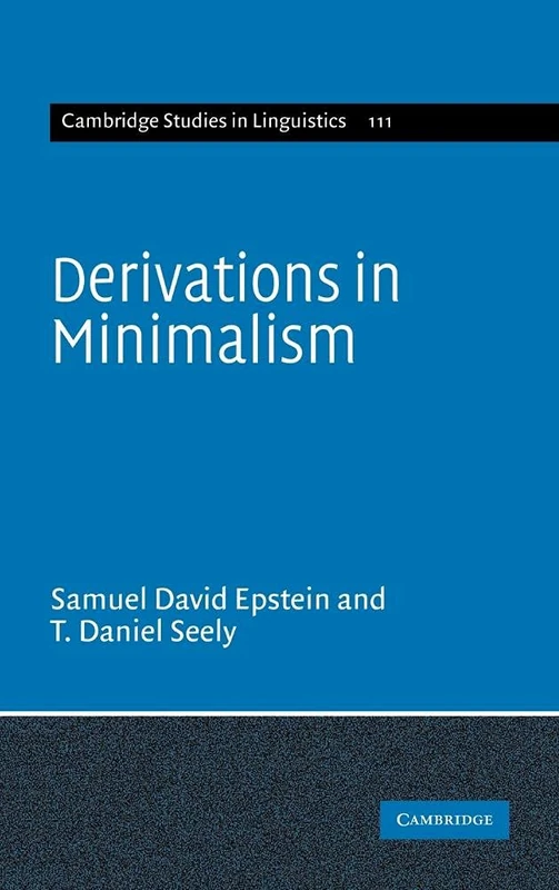 Derivations in Minimalism: 111 (Cambridge Studies in Linguistics, Series Number 111)
