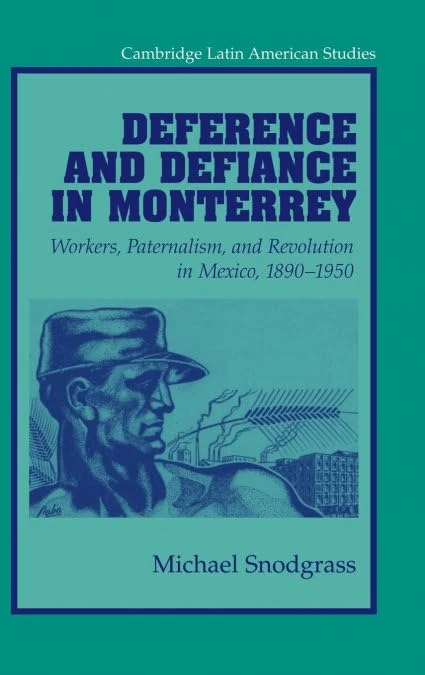 Deference and Defiance in Monterrey: Workers, Paternalism, and Revolution in Mexico, 1890–1950: 88 (Cambridge Latin American Studies, Series Number 88) - Image 1