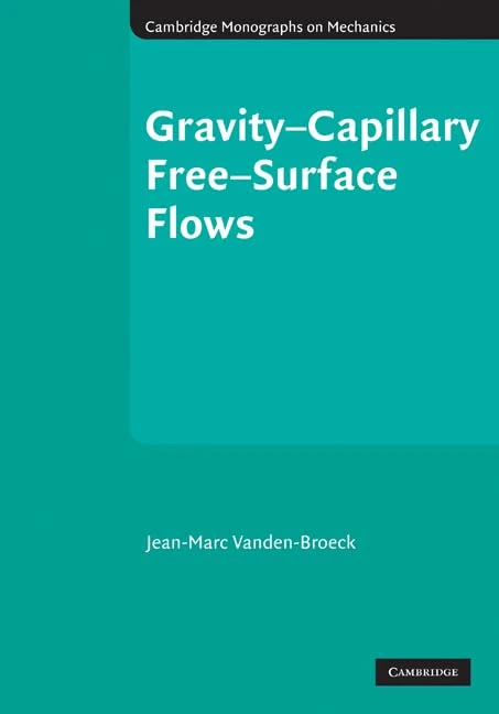 Gravity–Capillary Free-Surface Flows (Cambridge Monographs on Mechanics)