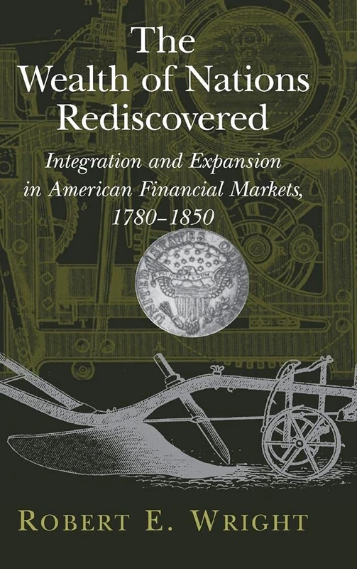 The Wealth of Nations Rediscovered: Integration and Expansion in American Financial Markets, 1780–1850