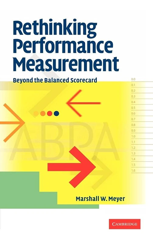 Rethinking Performance Measurement: Beyond the Balanced Scorecard