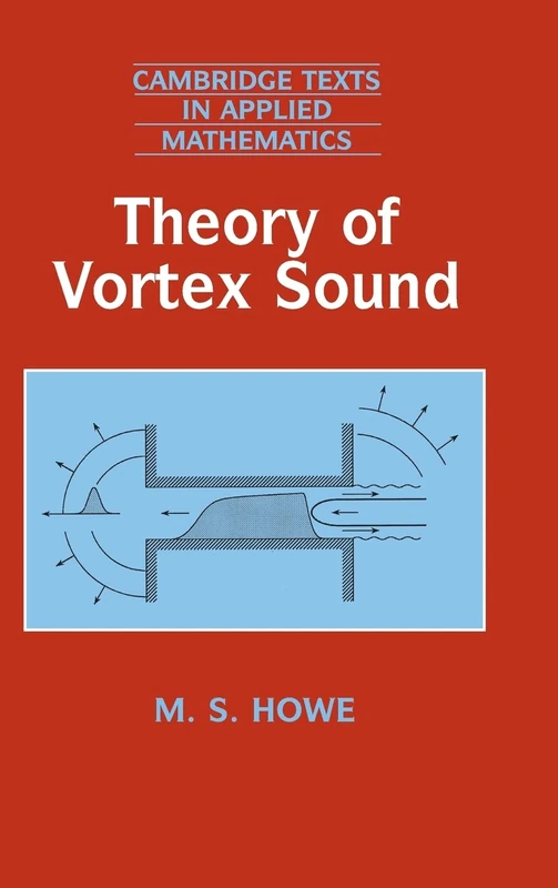 Theory of Vortex Sound: 33 (Cambridge Texts in Applied Mathematics, Series Number 33)
